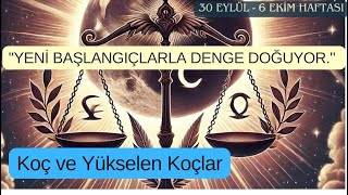 Koç Burçları ve Yükselen Koç Burçları için 30 Eylül 6 Ekim Haftalık Öngörü ve Burç Yorumu [upl. by Kwarteng]