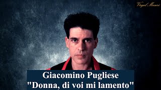 Giacomino Pugliese  Donna di voi mi lamento \ interpreta Virgal Masuri [upl. by Ahsaeym]