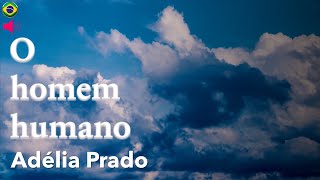 O Homem humano  Adélia Prado poema narrado por Ema Machado [upl. by Enirolf]