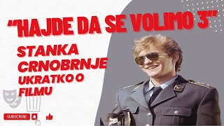 “Hajde da se volimo 3” Stanka Crnobrnje  ukratko o filmu [upl. by Thea]