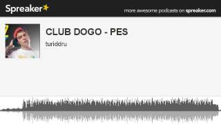 CLUB DOGO  PES creato con Spreaker [upl. by Iorgo]