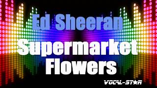 Supermarket Flowers  Ed Sheeran Karaoke Version with Lyrics HD VocalStar Karaoke [upl. by Philbo434]