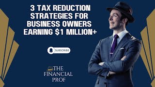 3 Tax Reduction Strategies for Business Owners Earning 1 million [upl. by Auvil]