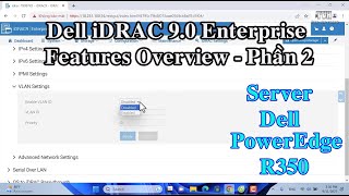 Phần 2 Tổng quan iDRAC 90 Enterprise  Dell iDRAC 90 Enterprise Overview with PowerEdge R350 [upl. by Gertrude]