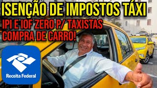 COMO OBTER ISENÇÃO DE IPI E IOF PARA CARRO DE TAXISTA 2024 [upl. by Attennyl490]