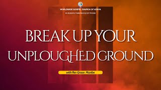 Break up your Unplowed Ground  Rev Grace Maribe [upl. by Northrop809]