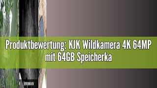 Produktbewertung KJK Wildkamera 4K 64MP mit 64GB Speicherkarte Wildtierkamera mit Nachtsicht 005 [upl. by Ordnasil]