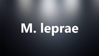 M leprae  Medical Definition and Pronunciation [upl. by Celesta]