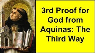 The Third Proof for the Existence of God from Thomas Aquinas [upl. by Jeconiah]