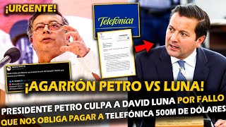 ¡AGARRÓN PRESIDENTE PETRO CULPA A LUNA POR FALLO QUE NOS OBLIGA PAGAR A TELEFÓNICA 500M DE DÓLARES [upl. by Yeliw557]