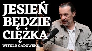 🤔 JESIEŃ 2024 BĘDZIE CIEŻKA ŚWIAT EUROPA ➤ ZDANIEM WITOLDA GADOWSKIEGO [upl. by Gayler989]