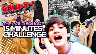 15 MINUTES CHALLENGE • The Gold Squad  The Squad [upl. by Aubrie]