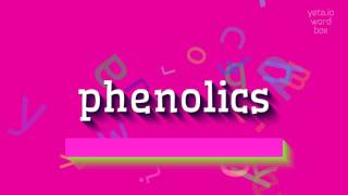 PHENOLICS  HOW TO PRONOUNCE IT phenolics [upl. by Johnston]