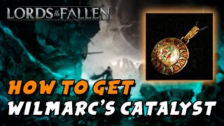 Lords Of The Fallen 2023  How To Get Wilmarcs Catalyst Radiant Catalyst RAD C  4 Slots [upl. by Cleave]