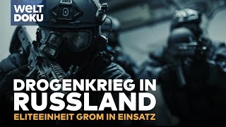 DROGENKRIEG IN RUSSLAND Eliteeinheit Grom  spektakuläre Einsätze amp knallharte Razzien DOKU Reup [upl. by Peacock]