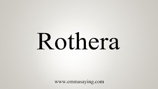 How To Say Rothera [upl. by Tebor]