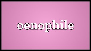 Oenophile Meaning [upl. by Refitsirhc]