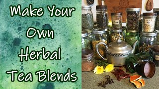 Make Your Own Herbal Tea Blends [upl. by Teador]