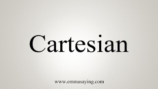 How To Say Cartesian [upl. by Enelie]