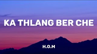 HOM  KA THLANG BER CHE Lyrics Video [upl. by Farrington531]