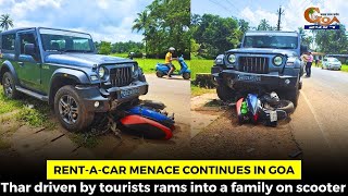 Rentacar menace continues in Goa Thar driven by tourists rams into a family on scooter [upl. by Blinny]