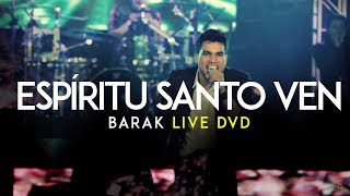 Barak  Ven Espíritu Santo Live DVD Generación Sedienta [upl. by Emerald828]