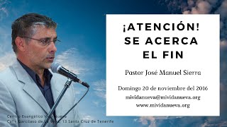 Atención Se acerca el fin  Pastor José Manuel Sierra [upl. by Anod]