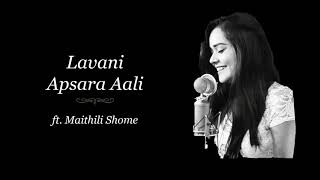 Lavani  Apsara Aali ft Maithili Shome [upl. by Werdnaed724]