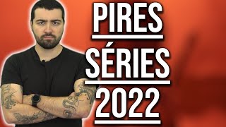 LES PIRES SÉRIES DE 2022 [upl. by Gayl]