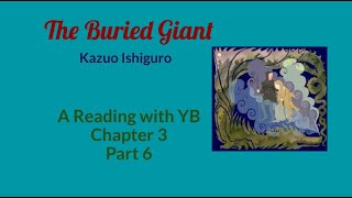 The Buried Giant by Kazuo Ishiguro A reading of Chapter 3 Part 6 [upl. by Scuram343]