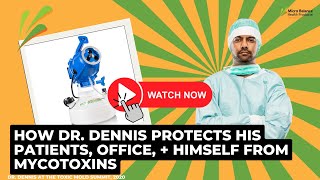 How Dr Dennis Protects His Patients Office And Himself From Mycotoxins [upl. by Annelise]