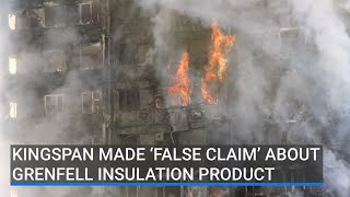 Kingspan made ‘false claim’ about Grenfell insulation product [upl. by Orual]