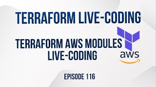 Terraform AWS modules livecoding  Episode 116 [upl. by Eirrek]