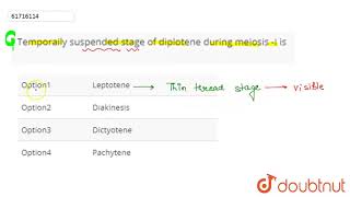 Temporaily suspended stage of diplotene during meiosis I is [upl. by Airal]