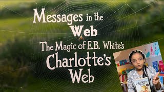 Messages in the Web The Magic of EB White’s Charlotte’s Web [upl. by Shuler]