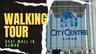 Ajman City Centre  Walking tour 4k  Best mall in Ajman [upl. by Corabelle]