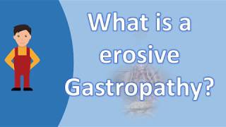 What is a erosive Gastropathy   BEST Health FAQs [upl. by Atiekal]