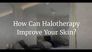 Improve your Skin with Halotherapy [upl. by Rancell]