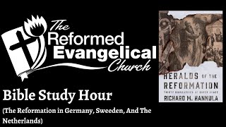 Bible Study Hour Part 2 The Reformation in Germany Sweden And The Netherlands Bro Akil Forde [upl. by Zilada]