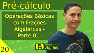 Operações Básicas com Frações Algébricas  Parte 01  20  Précálculo [upl. by Jarin]