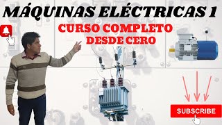 MAQUINAS ELECTRICAS 1 ➤ CURSO COMPLETO desde CERO⚡ Transformador Motor y Generador Paso a Paso 💥 [upl. by Cristine121]