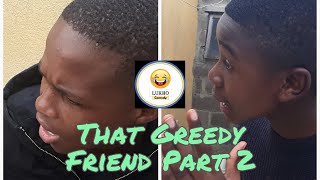 That Greedy Friend Part 2 [upl. by Marciano]