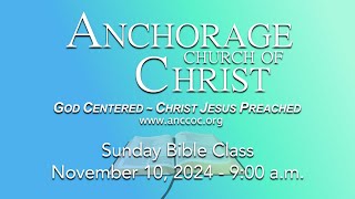 Anchorage Church of Christ  Sunday Bible Class  November 10 2024  900 am [upl. by Guss]