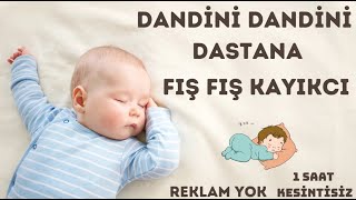 Dandini Dandini Dastana ve Fış Fış Kayıkçı ♫ REKLAMSIZ ♫ Zor Uyuyan Ağlayan Bebekler İçin [upl. by Artkele]