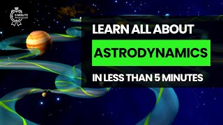 Learn all about Astrodynamics in LESS THAN 5 minutes  Space [upl. by Ayhay132]