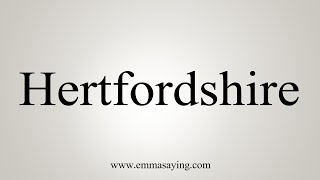 How To Say Hertfordshire [upl. by Haet]