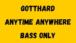 Gotthard  Anytime Anywhere Isolated Bass [upl. by Rednasxela999]