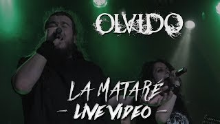 Olvido  La Mataré LIVE VIDEO [upl. by Ayotahc244]