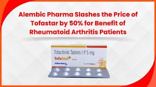 Alembic Pharma Slashes the Price of Tofastar by 50 for Benefit of Rheumatoid Arthritis Patients [upl. by Whitby208]