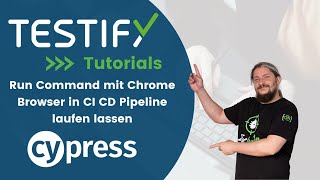 Part 43 CypressIO Run Command mit Chrome Browser in CI CD Pipeline laufen lassen [upl. by Ekud]